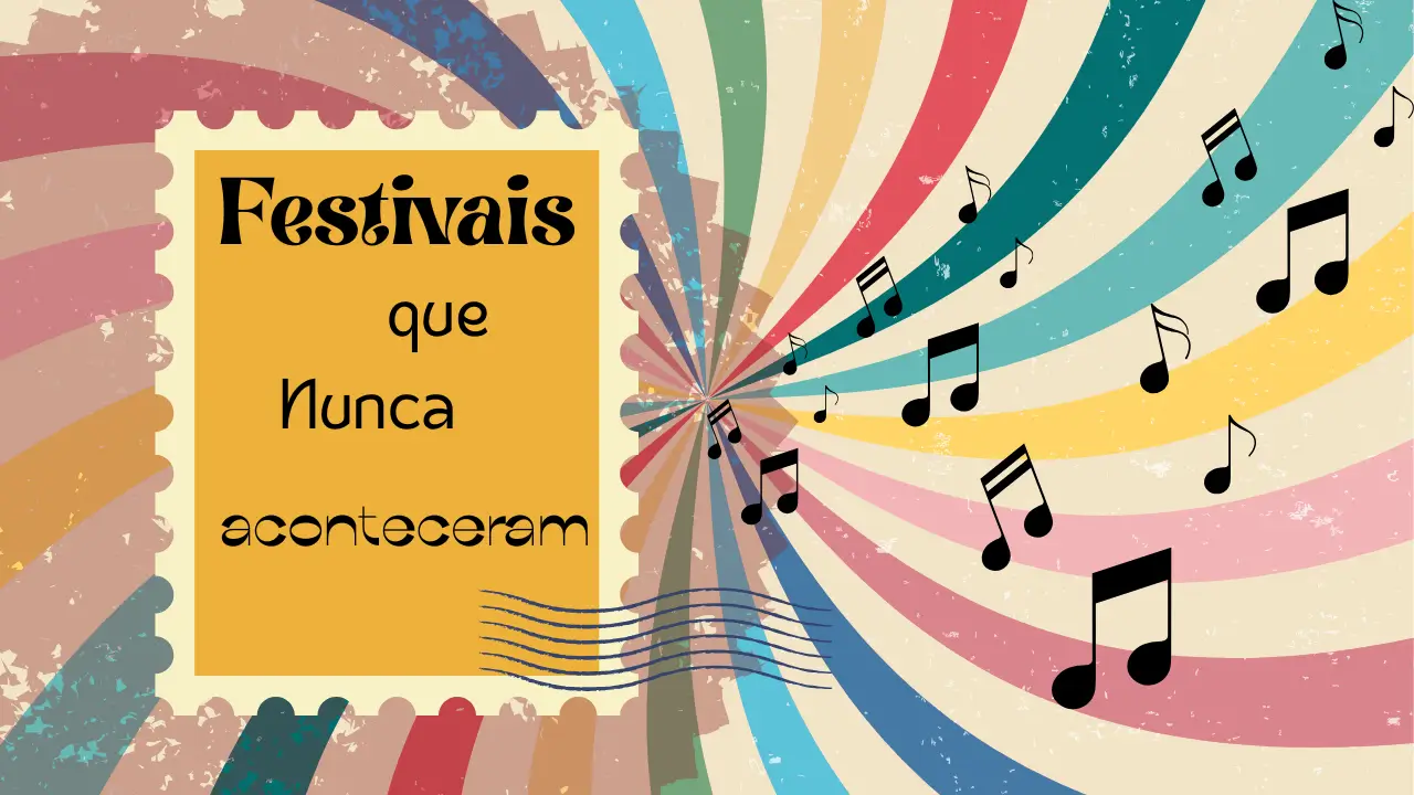 Festivais que nunca aconteceram